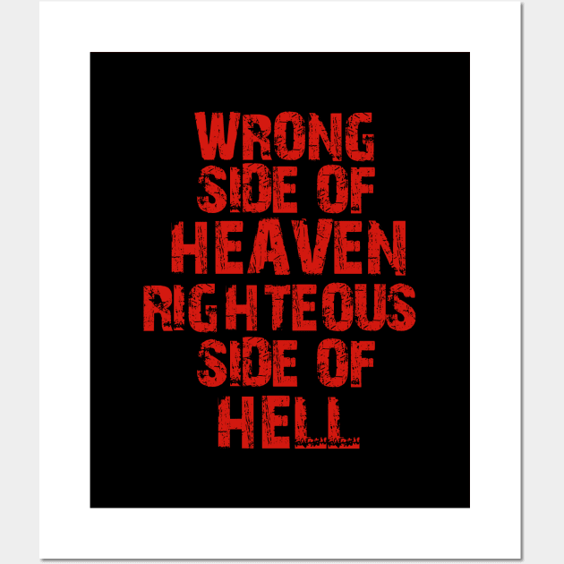 Wrong Side Of Heaven, Righteous Side of Hell Wall Art by artslave